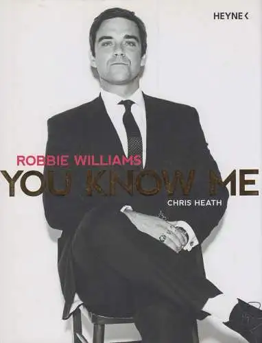 Buch: Robbie Williams, Heath, Chris, 2011, Heyne Verlag, You Know Me