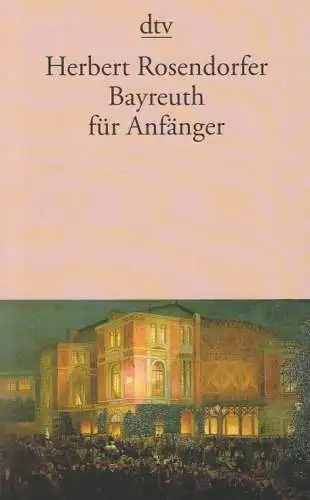 Buch: Bayreuth für Anfänger, Rosendorfer, Herbert. Dtv, 1999, gebraucht, gut