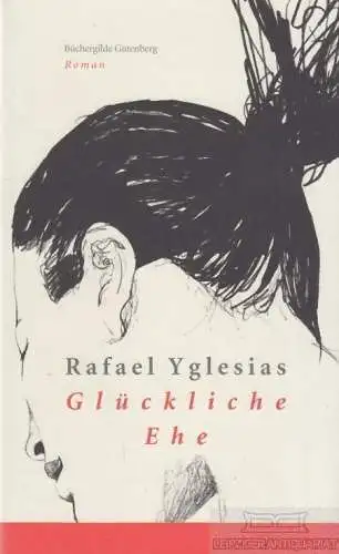 Buch: Glückliche Ehe, Yglesias, Rafael. 2010, Büchergilde Gutenberg, Roman