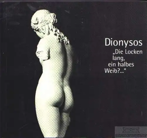 Buch: Dionysos Die Locken lang, ein halbes Weib?, Cain, Hans-Ulrich. 1997