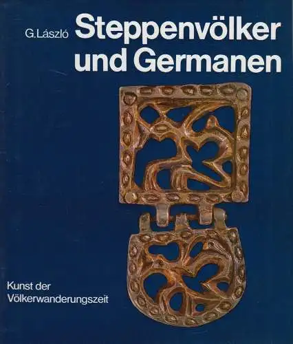 Buch: Steppenvölker und Germanen, Laszlo, Gyula. 1970, Henschelverlag