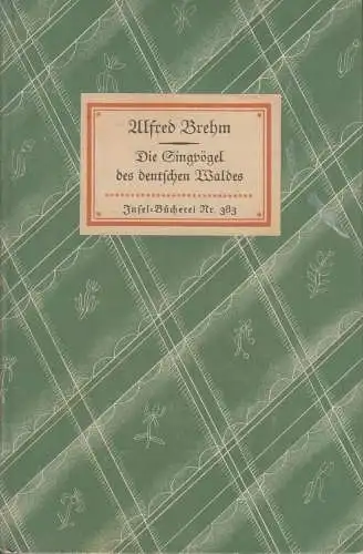 Insel-Bücherei 383: Die Singvögel des deutschen Waldes, Brehm, Alfred.