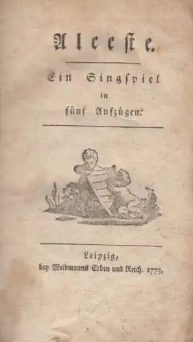 Buch: Alceste, Wieland, Christoph Martin. 1773, Weidmanns Erben und Reich