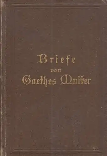 Buch: Briefe von Goethes Mutter. Stein, Philipp, Reclam, gebraucht, befriedigend