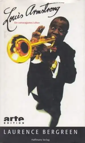 Buch: Louis Armstrong, Bergreen, Laurence. Arte Edition, 2000, Haffmanns Verlag