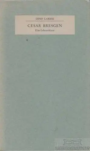 Buch: Cesar Bresgen, Larese, Dino. 1968, Amriswiler Bücherei, Eine Lebensskizze