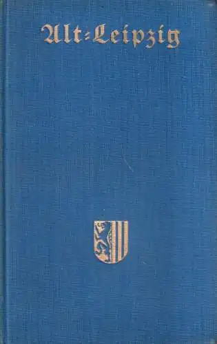 Buch: Alt-Leipzig, Schulze, Friedrich. 1927, H. Haessel Verlag, gebraucht, gut