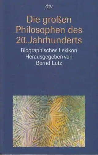 Buch: Die großen Philosophen des 20. Jahrhunderts, Lutz, Bernd. Dtv, 1999