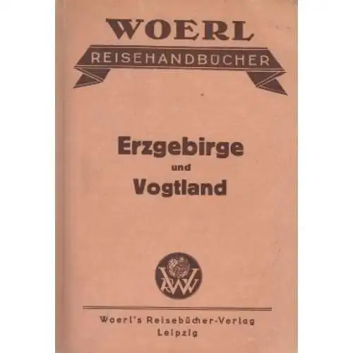 Illustrierter Führer durch das sächsische und böhmische Erzgebirge, Woerl, 1935