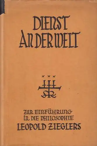 Dienst an der Welt, Zur Einführung in die Philosophie Leopold Zieglers, 1925
