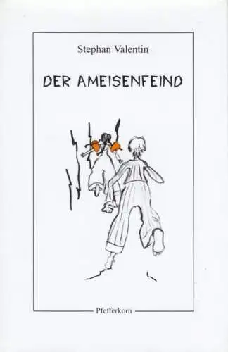 Buch: Der Ameisenfeind, Valentin, Stephan. 2000, Pfefferkorn Verlag, Roman