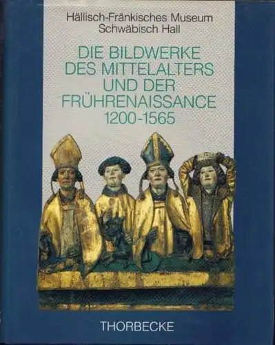 Buch: Die Bildwerke des Mittelalters und der Frührenaissance 1200-1565, Decker