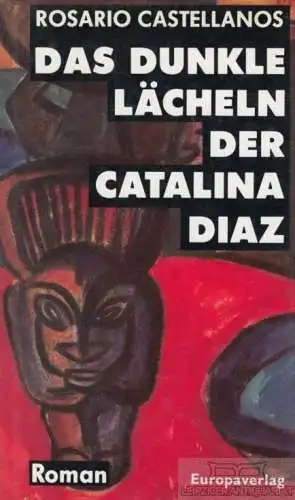 Buch: Das dunkle Lächeln der Catalina Diaz, Castellanos, Rosario. 1993, Roman