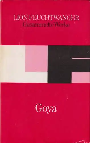 Buch: Goya, Feuchtwanger, Lion. Gesammelte Werke, 1981, Aufbau Verlag