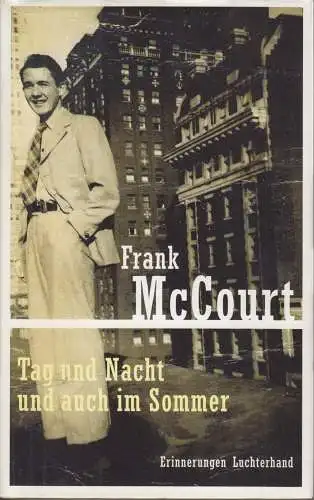 Buch: Tag und Nacht und auch im Sommer, McCourt, Frank. 2006, Luchterhand Verlag