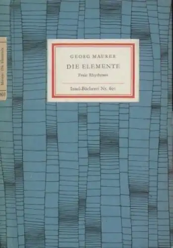 Insel-Bücherei 601, Die Elemente, Maurer, Georg. 1967, Insel Verlag