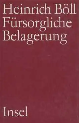 Buch: Fürsorgliche Belagerung, Böll, Heinrich. 1981, Insel-Verlag, Roman 1744
