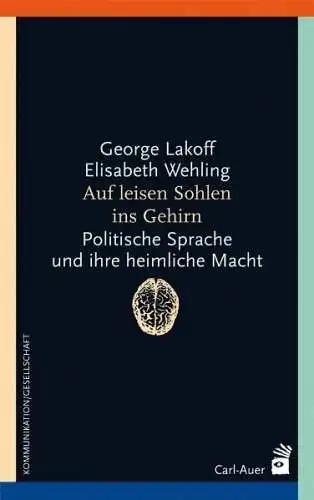 Buch: Auf leisen Sohlen ins Gehirn, Lakoff, George, 2016, Carl-Auer Verlag