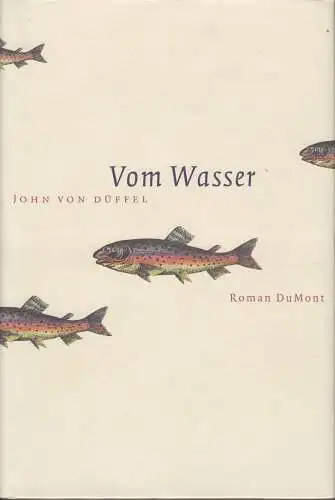Buch: Vom Wasser, Düffel, John von. 1998, DuMont Buchverlag, Roman