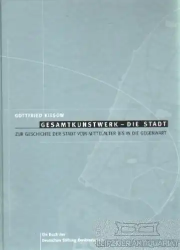 Buch: Gesamtkunstwerk - Die Stadt, Kiesow, Gottfried. 1999, gebraucht, gut