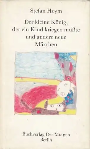 Buch: Der kleine König, der ein Kind kriegen mußte und andere neue Märchen, Heym