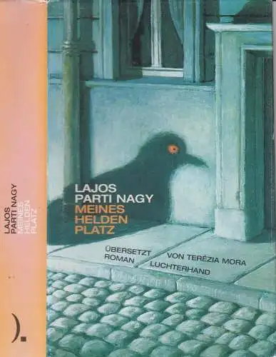Buch: Meines Helden Platz, Roman. Parti Nagy, Lajos, 2005, Luchterhand Verlag