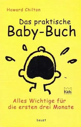 Buch: Das praktische Baby-Buch, Chilton, Howard. Kids World, 1999, Beust Verlag