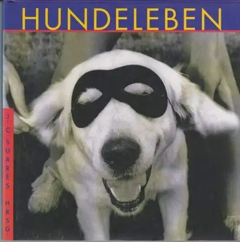 Buch: Hundeleben, Suares, J.C. / Campbell, H.D.R. 1998, Weltbild Verlag