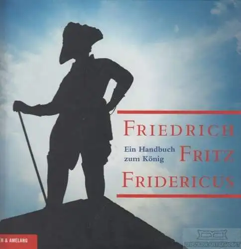 Buch: Friedrich - Fritz - Fridericus, Neuhäuser, Simone. 2012, Koehler & Amelang