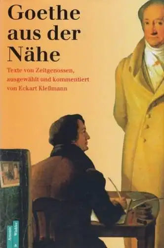 Buch: Goethe aus der Nähe, Kleßmann, Eckart. 1994, Artemis & Winkler Verlag