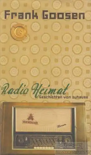 Buch: Radio Heimat, Goosen, Frank. 2010, Eichborn Verlag, gebraucht, gut
