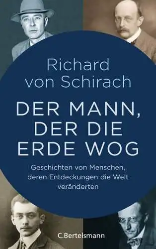 Buch: Der Mann, der die Erde wog, Schirach, Richard von, 2017, C. Bertelsmann
