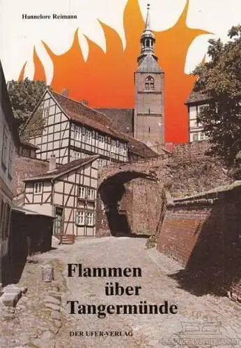 Buch: Flammen über Tangermünde, Reimann, Hannelore. Ca. 1999, Der Ufer-Verlag