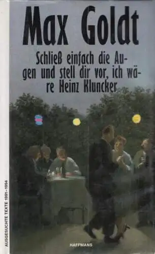 Buch: Schließ einfach die Augen und stell dir vor, ich wäre Heinz... Goldt, Max