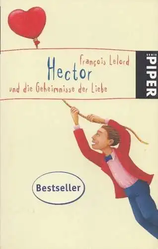 Buch: Hector und die Geheimnisse der Liebe, Lelord, Francois. Piper, 2007