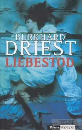 Buch: Liebestod, Driest, Burkhard. 2005, Diana Verlag, Roman, gebraucht, gut