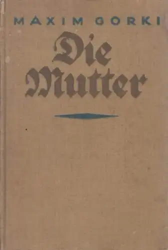 Buch: Die Mutter, Gorki, Maxim, J. Ladyschnikow Verlag, Sozialer Roman in Roman