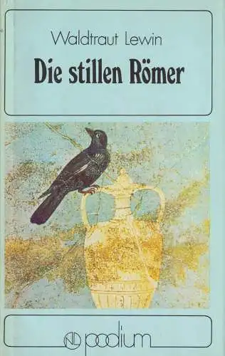 Buch: Die stillen Römer, Lewin, Waldtraut. Podium, 1984, Verlag Neues Leben