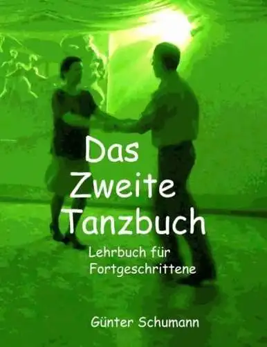 Buch: Das Zweite Tanzbuch, Schumann, Günter, 2012, Books on Demand, Lehrbuch