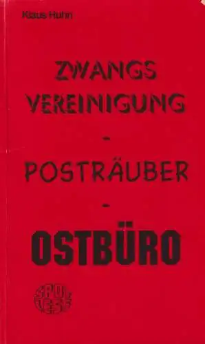 Buch: Zwangsvereinigung - Posträuber - Ostbüro, Huhn, Klaus, 1996, SPOTLESS