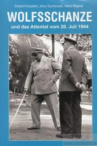 Buch: Wolfsschanze und das Attentat vom 20. Juli 1944, Korpalski. 2009, Algraf