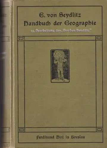 Buch: Handbuch der Geographie, Seydlitz, E. von, 1908, Ferdinand Hirt, gebraucht