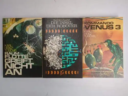 3 Bücher Karl-Heinz Tuschel: Raumflotte, Die Insel der Roboter, Kommando Venus 3