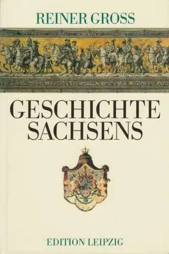 Buch: Geschichte Sachsens, Groß, Reiner. 2004, Edition Leipzig, gebraucht, gut