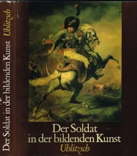 Buch: Der Soldat in der bildenden Kunst, Uhlitzsch, Joachim. 1987