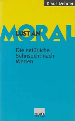 Buch: Lust an Moral. Dehner, Klaus, 1998, Primus Verlag, gebraucht, gut