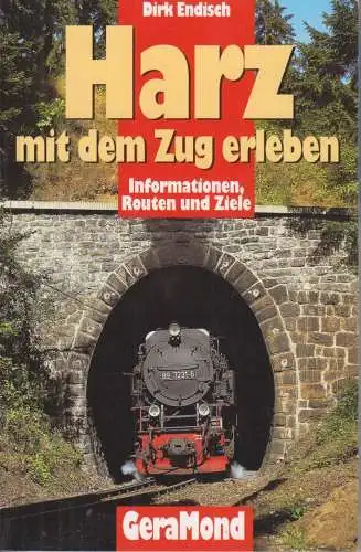 Buch: Harz mit dem Zug erleben, Endisch, Dirk. 2000, GeraMond Verlag