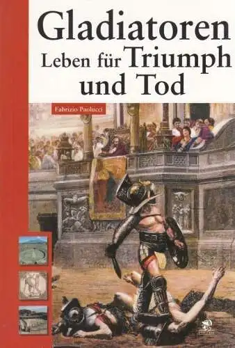 Buch: Gladiatoren, Paolucci, Fabrizio. 2007, Parthas Verlag, gebraucht, gut