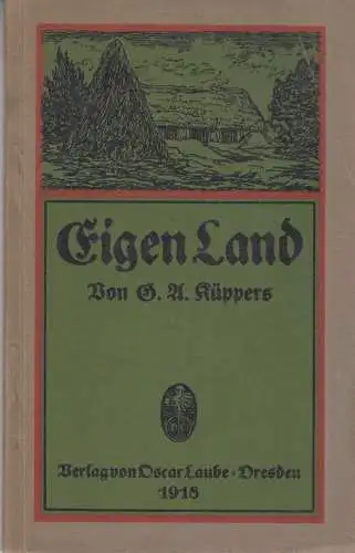 Buch: Eigen Land, Küppers, G. A., 1918, Oscar Laube Verlag, guter Zustand