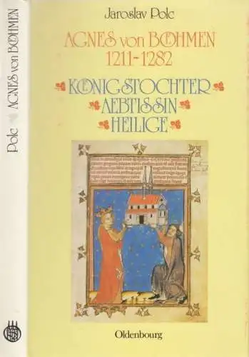 Buch: Agnes von Böhmen 1211-1282, Polc, Jaroslav. 1989, R. Oldenbourg Verlag